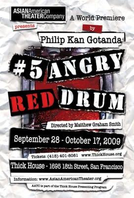 #5 Angry Red Drum" by Philip Kan Gotanda (World Premiere Sept 28 - Oct 17, 2009)