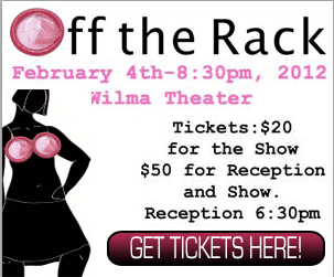 Tickets on sale now for Off The Rack! 2/4/12-Wilma Theater!