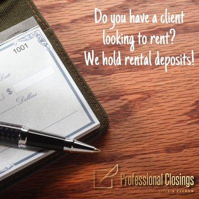 We would love to handle your real estate closings! We can hold your rental deposits too!