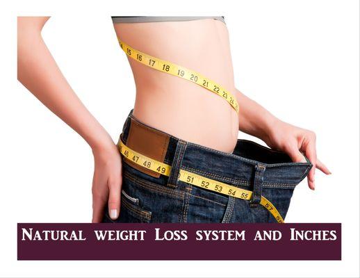 Loss inches with our natural system and the better technologies for fat remove...