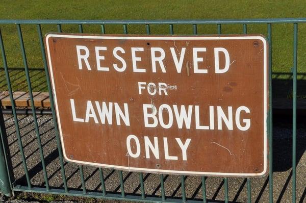 This means no bocce, no babies, no pets - only lawn bowling!