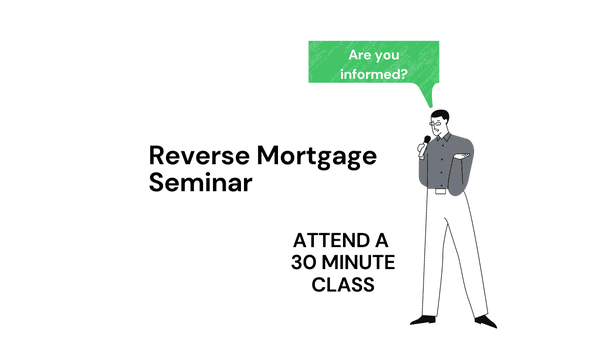 Attend a reverse mortgage seminar