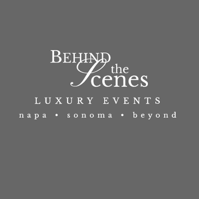 Behind the Scenes - Luxury Events
 Napa - Sonoma - Beyond