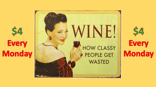 $4 Wines, every Monday night until 10pm.