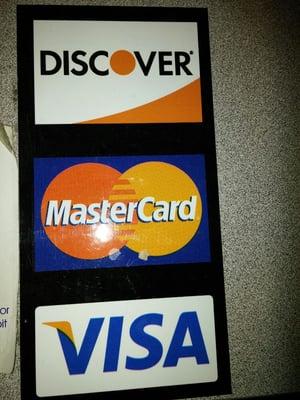 We take Visa Mastercard Discover and American Express.