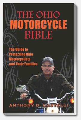 the Ohio Motorcycle Bible the guide to protecting Ohio motorcyclists and their families written by Attorney Anthony Castelli