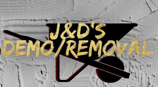 J&D’s Demo/Removal