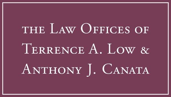 The Law Offices of Terrence A. Low and Anthony J. Canata