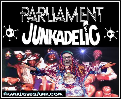 "Parliament Junkadelic"
 
 Frank Loves Junk
 Fairfield, CT Junk Removal
 FrankLovesJunk.com
 (203) 556-9913