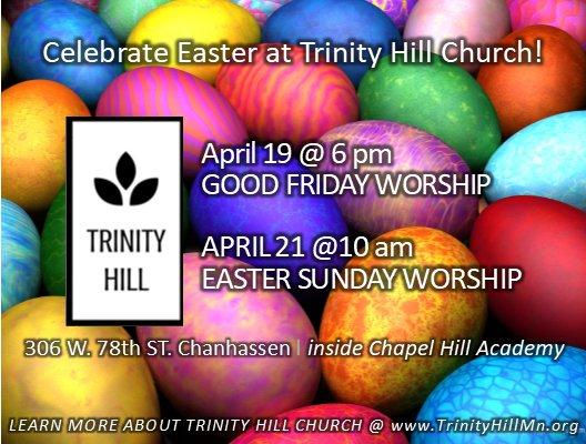 Celebrate Easter worship with the Trinity Hill Church community! Learn more @ www.TrinityHillMn.org!