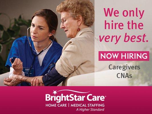 We hire the best and always looking for Caregivers, CNAs. If you love putting a smile on your client face, come work for BrightStar Care!