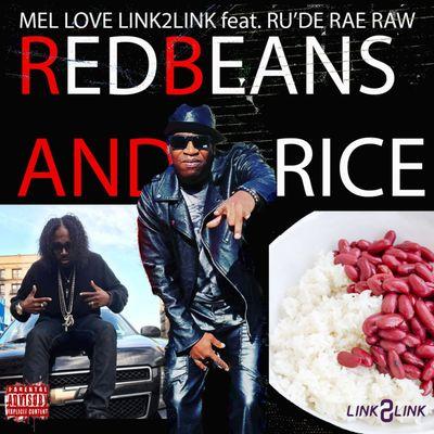 MEL LOVE LINK2LINK feat. RU'DE RAE RAW 
 RED BEANS AND RICE