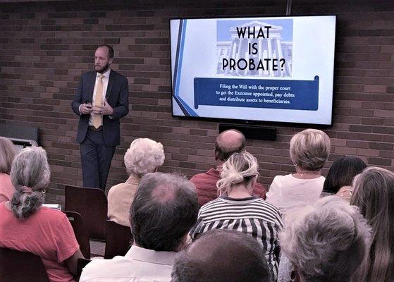 We host informational seminars on probate, estate planning and Medicaid planning