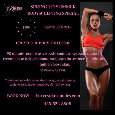 Get summer body ready with body sculpting.  Book now at kurvesnkosmetics.com or 425-522-3808.