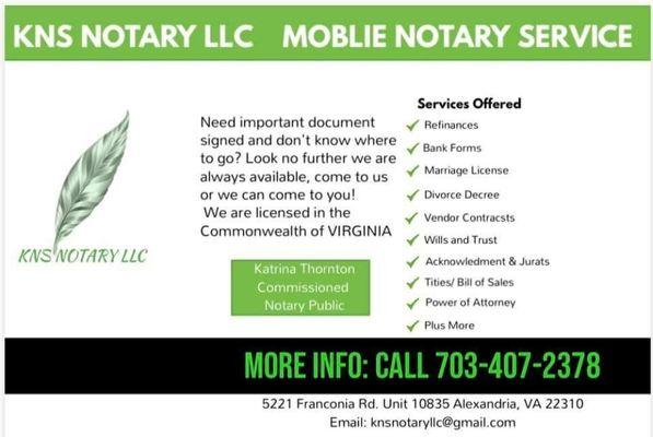 Good morning everyone !

 KNS Notary LLC is ready and available to assist you 
 703-407-2378 
 knsnotary@gmail.com