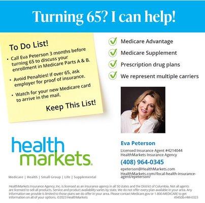 If you or someone you know is turning 65 this year, it's time to review all your options!  Call me, my services are at no cost to you!