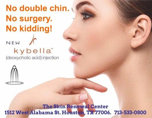 Kybella, for that double chin situation.