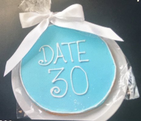 Her friends said she'd never to make it to date 3, so I had this made to commemorate 30!