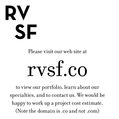 Please visit our web site at https://www.rvsf.co to view our portfolio, learn more about our specialties, and contact us.