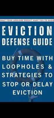 EVICTION DEFENSE GUIDE BUY TIME WITH LOOPHOLES AND STRATEGIES TO STOP OR DELAY YOUR EVICTION.