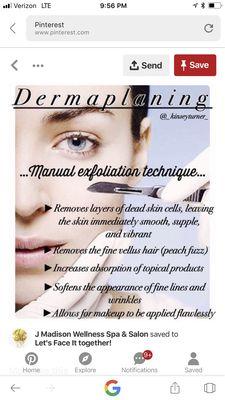 Dermaplaning is awesome!! Removes deadSkin cells.