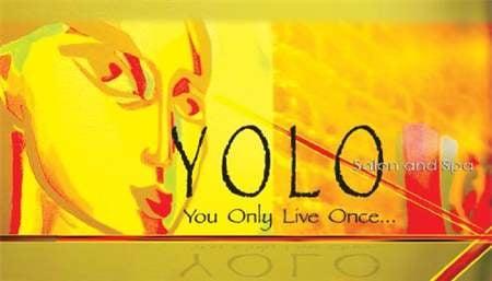 YOLO You Only Live Once......