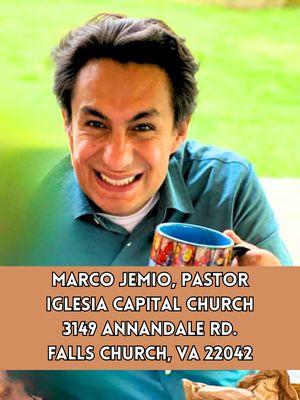 Iglesia Capital Church
 3149 Annandale Rd
 Falls Church, VA 
 
 Pastors: Luis Salazar and Marco Jemio