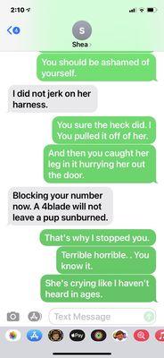 Text exchange from the owner about how poorly my dog was treated on her care.