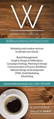 W Brand Innovations (WBI) specializes in Brand Management, Graphic Design & Publications, Campaign Strategy, Planning & Design, and more!