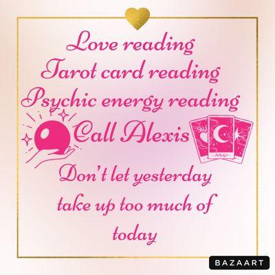 Love readings 
Tarot card reading 
Psychic energy reading 
Call today and book your appointment