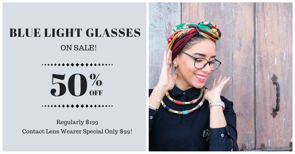 Ask about our Blue Light eyeglasses and special offers!