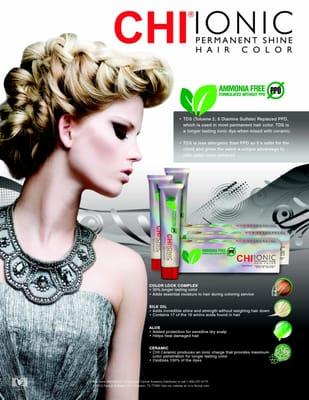 We use CHI color which is ammonia free and offers beautiful color with incredible shine.