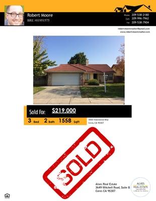 SOLD! 3500 Havenwood, Ceres  | $219,000 | 209-996-7962 | RobertMooreRealtor@gmail.com | Robertmoorerealtor.com BRE#01951575