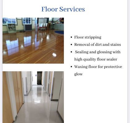 * Floor stripping
* Removal of dirt and stains
* Sealing and glossing with high quality floor sealer
* Waxing floor for protective glow