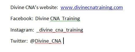 Website:  www.divinecnatraining.com
 Facebook:  Divine CNA Training
 Instagram: _divine_cna_training
 Twitter:  @Divine_CNA