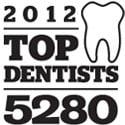 2011 and 2012 Top Dentist Award from 5280 Magazine.