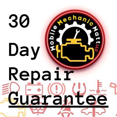 Mobile Mechanic Matt LLC 30 day repair guarantee.