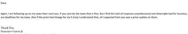 Emailed him 15 days after he failed to file my company taxes, stay away from Dave