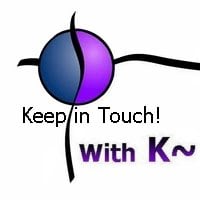 Keep in Touch! With K~