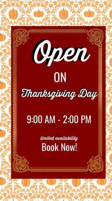 WE ARE OPEN ON THANKSGIVING, please click our booking site to see times available