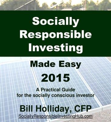 Bill Holliday, CFP specializes in Socially Responsible Investing also known as ESG - envirinmental social governance