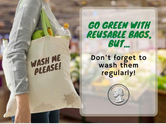 Friendly reminder to wash your reusable bags from YOUR coin laundry mat in Paramount