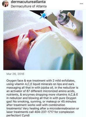 I'm the only one in Atlanta that does this spectacular Oxygen treatment for face & eye