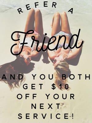 When you refer a friend not only do THEY get $10 off their first service, but YOU get $10 off your next service too!