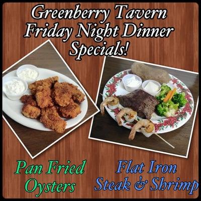 Every Friday Night Dinner Special's Flat Iron Steak, Shrimp & Pan Fried Oysters!