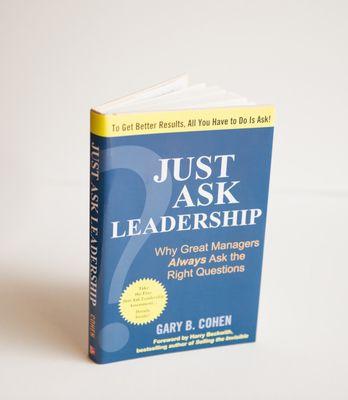 Just Ask Leadership is Authored by our managing partner Gary Cohen and published by McGraw Hill.