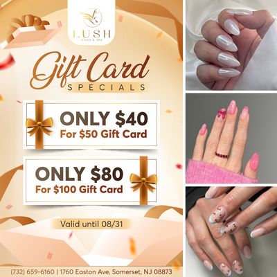 GIFT CARD SPECIALS
Check out our exclusive Gift Card Specials and treat yourself or your loved ones at Lush Nails and Spa