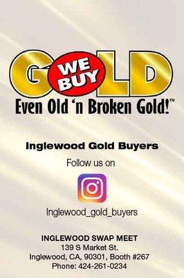 We buy gold at the Inglewood Swap Meet.