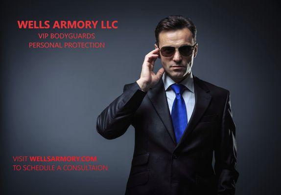 VIP PERSONAL PROTECTION BODYGUARDS, CONTACT WELLS ARMORY LLC TO SCHEDULE A CONSULTATION. WELLSARMORY.COM