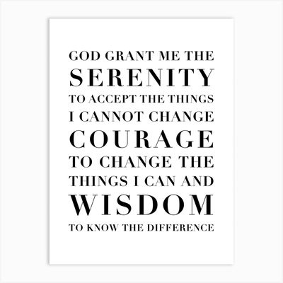 The serenity prayer is something that I try to live by and teach my clients.